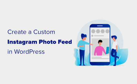 Creating a custom Instagram feed for your WordPress site