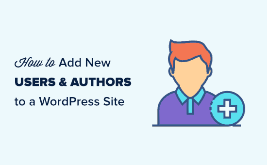 Aggiunta di nuovi utenti e autori al tuo sito Web WordPress