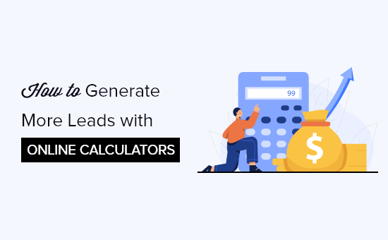 Come generare più lead con i calcolatori online gratuiti (suggerimento professionale)