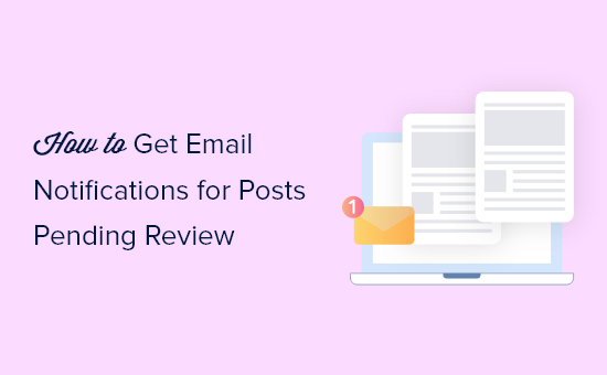 Come ricevere notifiche e-mail per i post in attesa di revisione in WordPress