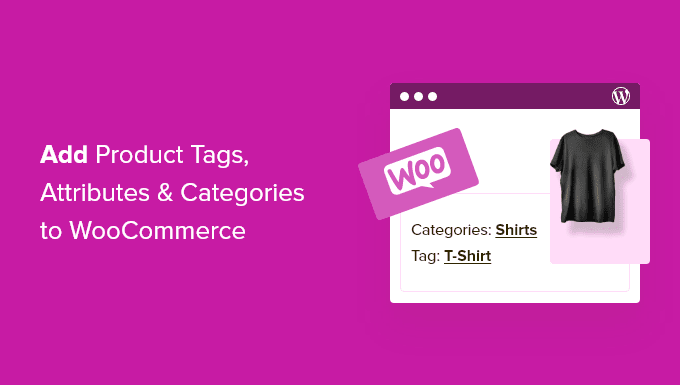 Come aggiungere tag, attributi e categorie di prodotto a WooCommerce