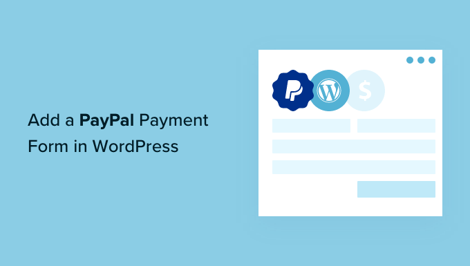 Come aggiungere un modulo di pagamento PayPal in WordPress