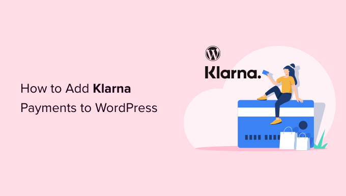 Come aggiungere i pagamenti Klarna a WordPress