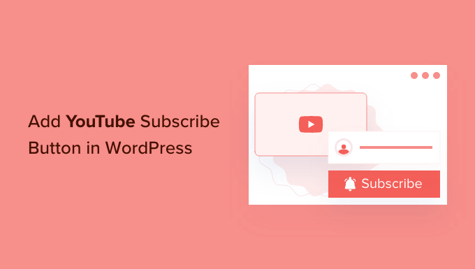 Come aggiungere il pulsante di iscrizione YouTube in WordPress
