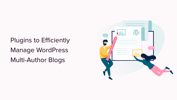 I migliori plugin per gestire in modo efficiente i blog multi-autore di WordPress