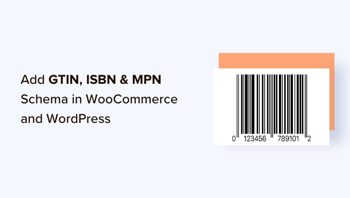 Adding the GTIN, ISBN & MPN schema in WooCommerce and WordPress