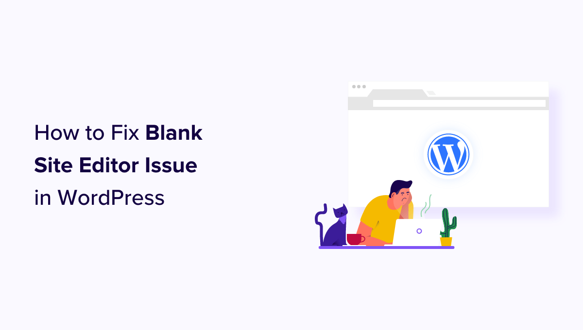 Come risolvere il problema dell'editor del sito vuoto in WordPress (passo dopo passo)