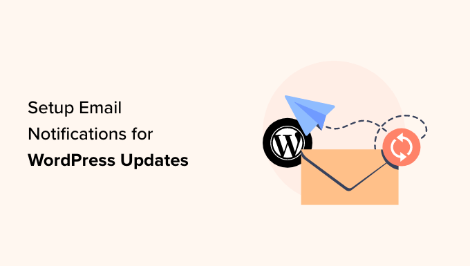 Come impostare le notifiche e-mail per gli aggiornamenti di WordPress