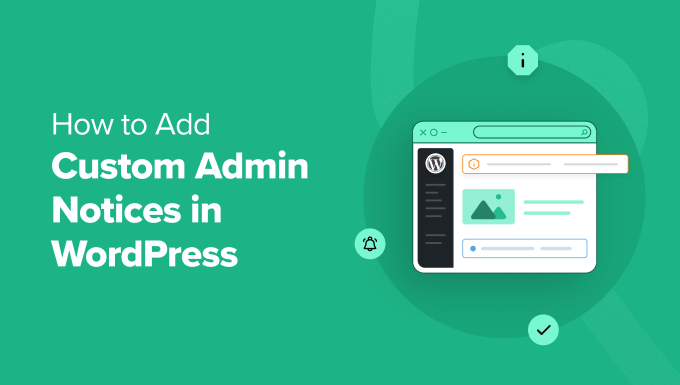 Come aggiungere avvisi di amministrazione personalizzati in WordPress