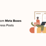 Come aggiungere Meta Box personalizzati nei post e nei tipi di post di WordPress