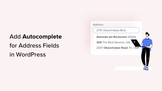 Come aggiungere il completamento automatico per i campi indirizzo in WordPress