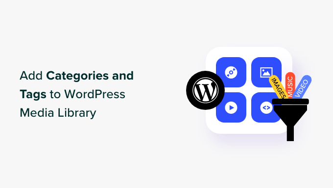 Aggiungi categorie e tag alla libreria multimediale di WordPress