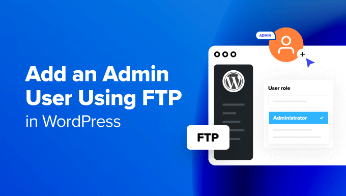 Come aggiungere un utente amministratore in WordPress utilizzando FTP
