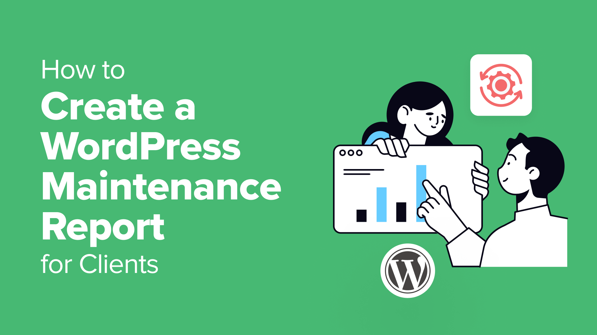 Come creare un report di manutenzione di WordPress per i clienti