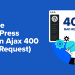 Come correggere l’errore WordPress Admin Ajax 400 (richiesta errata).